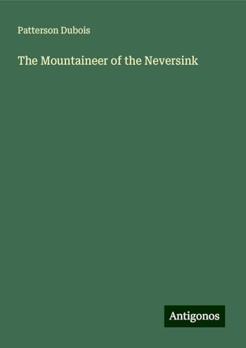 The Mountaineer of the Neversink von Antigonos Verlag