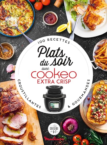 Plats du soir avec Cookeo Extra Crisp: 100 recettes croustillantes et gourmandes