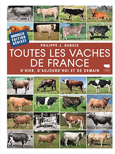 Toutes les vaches de France: D'hier, d'aujourd'hui et de demain