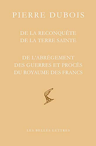 De la reconquete de la terre sainte: De L'abregement Des Guerres Et Proces Du Royaume Des Francs (Bibliotheque Scolastique, 14, Band 14)