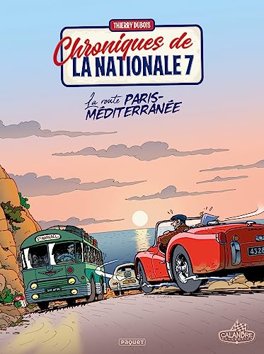 CHRONIQUES DE LA NATIONALE 7 T4: LA ROUTE PARIS MEDITERRANEE