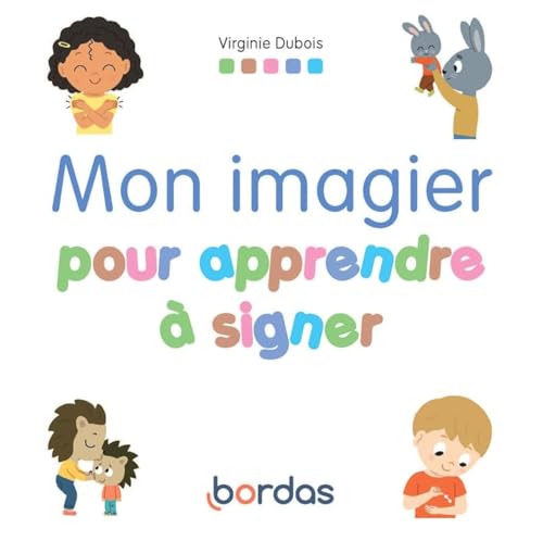 Mon imagier pour apprendre à signer von BORDAS