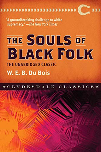 The Souls of Black Folk: The Unabridged Classic (Clydesdale Classics) von Clydesdale
