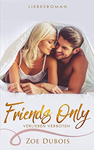 Friends Only - verlieben verboten
