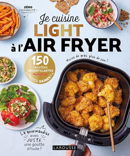 Je cuisine light à l'air fryer: 150 recettes croustillantes hyper saines ! Je cuisine light à l'air fryer: 150 recettes croustillantes hyper saines ! von LAROUSSE