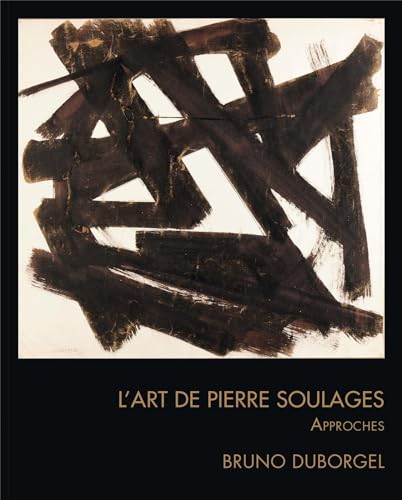 L'art de Pierre Soulages: Approches von B CHAUVEAU