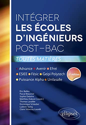 Intégrer les écoles d’ingénieurs post-bac • Avenir, Puissance Alpha, Fésic, Geipi Polytechnique, ESIEE, Advance, Efrei, Unilasalle. 2e édition: ... ESIEE, Advance, Efrei, Unilasalle Intégrer les écoles d’ingénieurs post-bac • Avenir, Puissance Alpha, Fésic, Geipi Polytechnique, ESIEE, Advance, Efrei, Unilasalle. 2e édition: ... ESIEE, Advance, Efrei, Unilasalle
