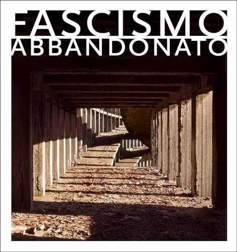 Fascismo Abbandonato Fascismo Abbandonato von Dewi Lewis Publishing