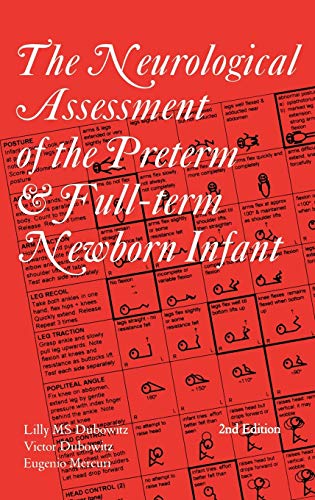 The Neurological Assessment of the Preterm & Full-Term Newborn Infant (Clinics in Developmental Medicine)