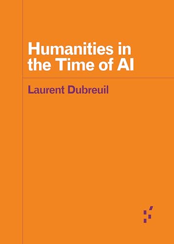 Humanities in the Time of AI (Forerunners: Ideas First) von University of Minnesota Press