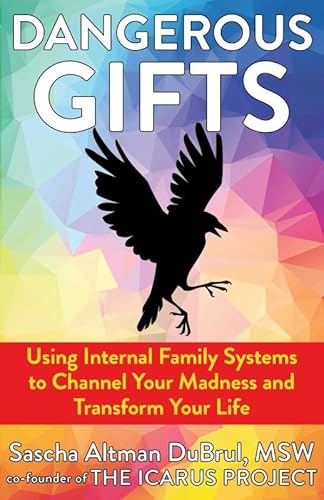 Dangerous Gifts: Using Internal Family Systems to Channel Your Madness and Transform Your Life von Microcosm Publishing