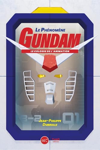 Le phénomène Gundam: Le colosse de l'animation von THIRD ED