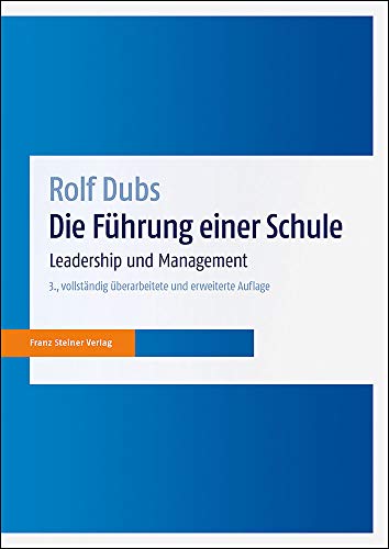 Die Führung einer Schule: Leadership und Management von Franz Steiner Verlag Wiesbaden GmbH