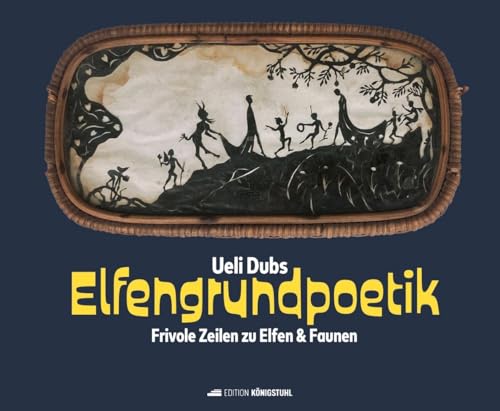 Elfengrundpoetik: Frivole Zeilen zu Elfen & Faunen Elfengrundpoetik: Frivole Zeilen zu Elfen & Faunen von Edition Königstuhl