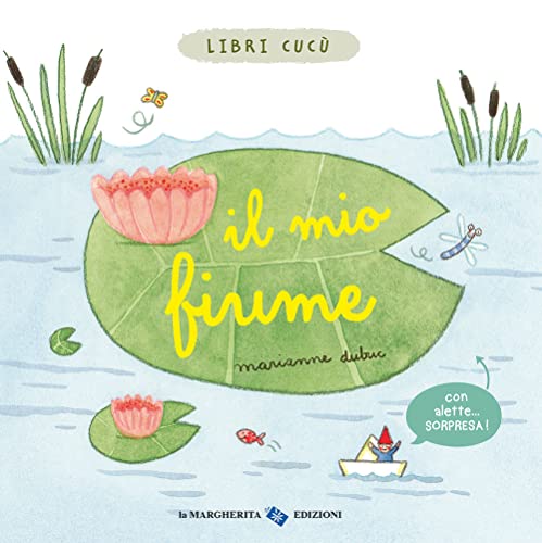 Il mio fiume. Libri cucù. Ediz. a colori (Libri per i più piccoli) von La Margherita