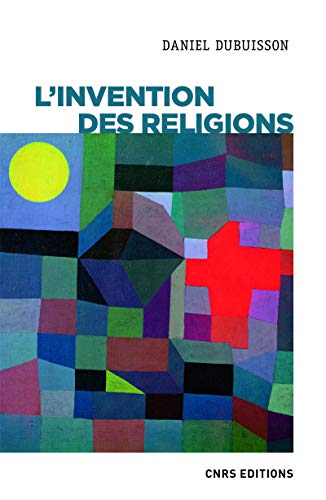 L'invention des religions: Impérialisme cognitif et violence épistémique von CNRS EDITIONS