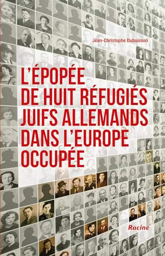 L'épopée de huit réfugiés juifs allemands dans l'Europe occupée von Racine