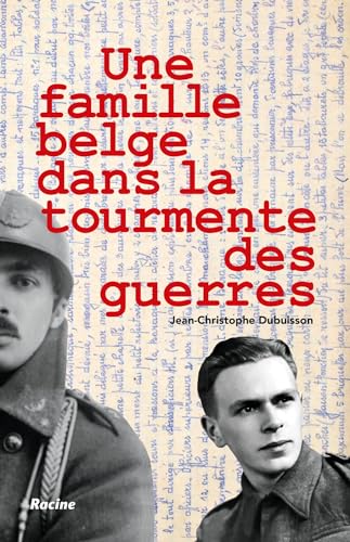 Une famille belge dans la tourmente des guerres von Racine