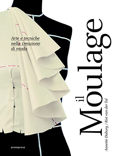 Moulage. Arte e tecniche nella creazione di moda von Promopress