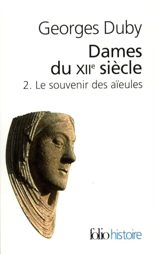 Dames Du 12e Siecle: Le souvenir des aïeules (Folio Histoire, Band 2) von Gallimard Education