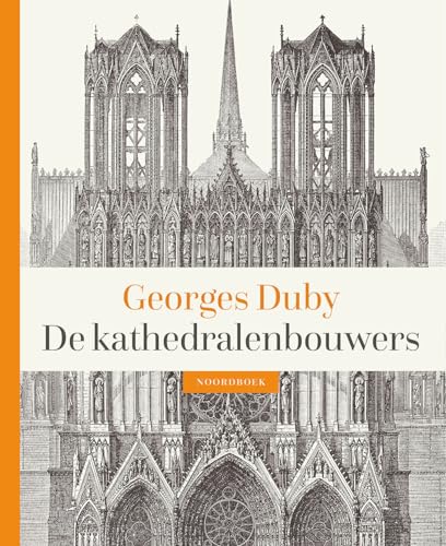 De kathedralenbouwers: kunst en samenleving 980-1420 von Uitgeverij Noordboek
