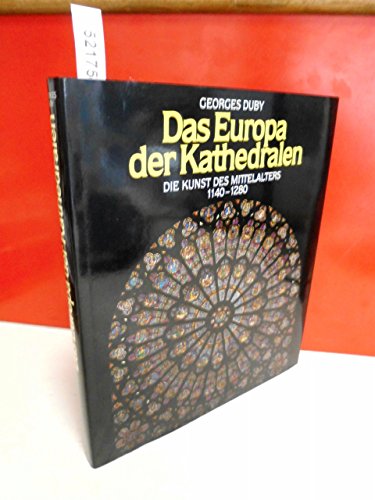Die Kunst des Mittelalters, in 3 Bdn., Bd.2, Das Europa der Kathedralen, 1140-1280