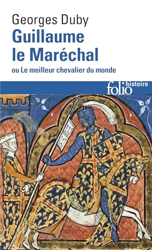 Guillaume le Maréchal, ou, Le meilleur chevalier du monde (Folio Histoire)
