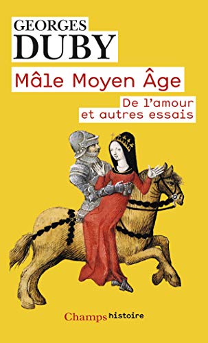 Male Moyen Age: de l'amour et autres essais