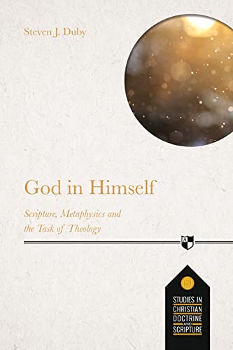 God in Himself: Scripture, Metaphysics And The Task Of Christian Theology (Studies in Christian Doctrine and Scripture, 4)