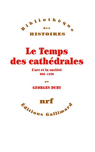 Le Temps des cathédrales: L'Art et la société (980-1420)