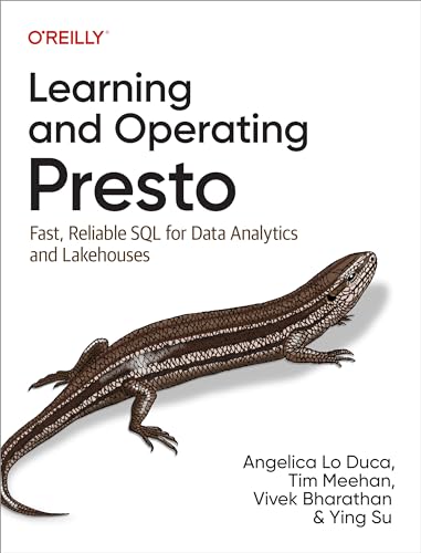 Learning and Operating Presto: Fast, Reliable SQL for Data Analytics and Lakehouses von O'Reilly Media