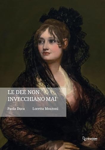 Le dee non invecchiano mai von Giaconi Editore