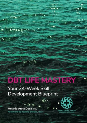 DBT Life Mastery: Your 24-Week Skill Development Blueprint von Independent Publishing Network