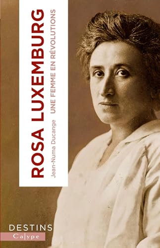 Rosa Luxemburg: Radicale et libre von CALYPE