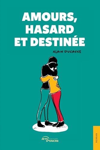 Amours, hasard et destinée Amours, hasard et destinée von Jets d'Encre