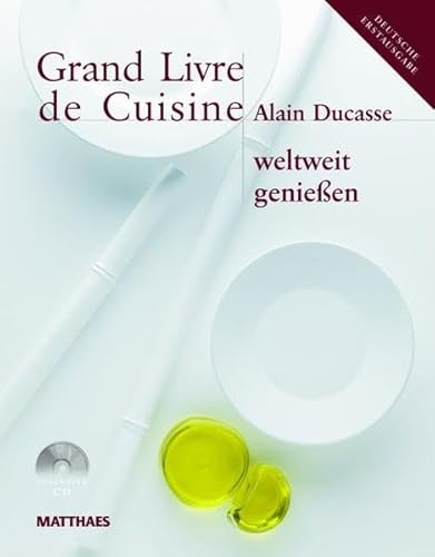 Grand Livre de Cuisine / Grand Livre de Cuisine weltweit genießen: Desserts & Patisserie, Die mediterrane Küche und weltweit genießen Grand Livre de Cuisine / Grand Livre de Cuisine weltweit genießen: Desserts & Patisserie, Die mediterrane Küche und weltweit genießen