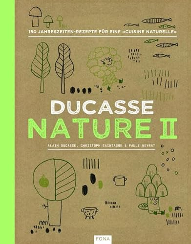 Nature II: 150 Jahreszeiten-Rezepte für eine "cuisine naturell"