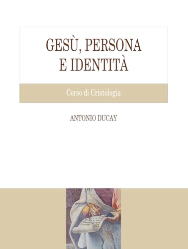 Gesù, persona e identità. Corso di Cristologia von Edusc