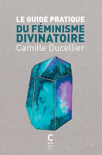 Le guide pratique du féminisme divinatoire (poche) von CAMBOURAKIS
