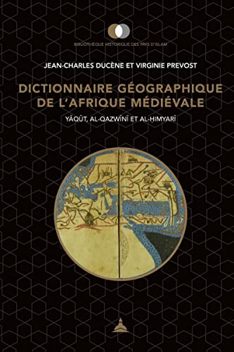 Dictionnaire géographique de l'Afrique médiévale: Yet#257;qet#363;t, al-Qazwet#299;net#299; et al-et#7716;imyaret#299;