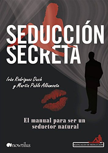 Seducción Secreta: (Versión sin solapas) (Manuales de seducción) von Nowtilus