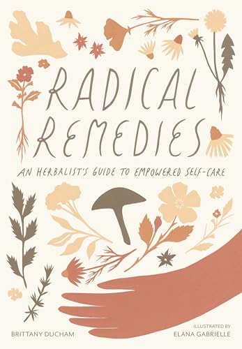 Radical Remedies: An Herbalist's Guide to Empowered Self-Care von Roost Books
