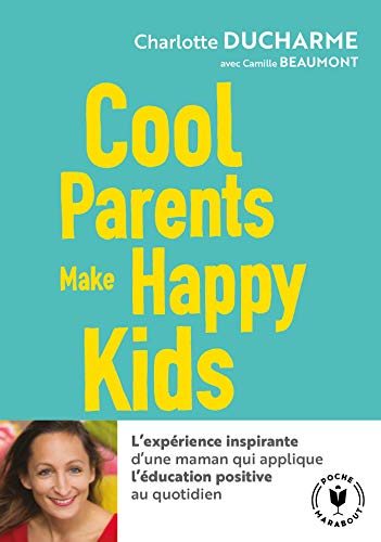 Cool parents make happy kids/Pour une education positive: Pour une éducation positive accessible à tous !