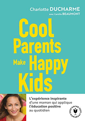 Cool parents make happy kids/Pour une education positive: Pour une éducation positive accessible à tous ! Cool parents make happy kids/Pour une education positive: Pour une éducation positive accessible à tous !