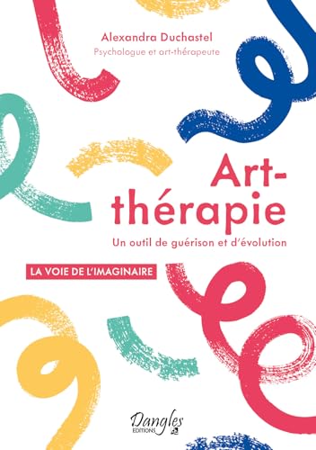 Art-thérapie - Un outil de guérison et d'évolution Art-thérapie - Un outil de guérison et d'évolution von DANGLES