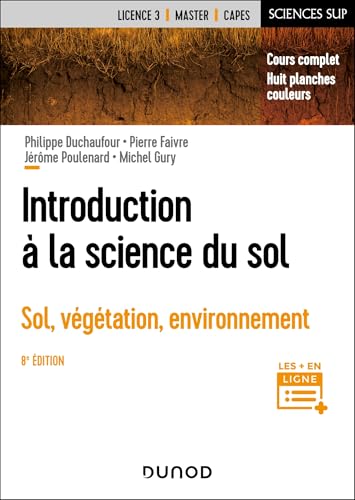 Introduction à la science du sol - 8e éd.: Sol, végétation, environnement