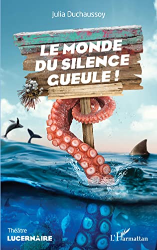 Le monde du silence gueule ! von Editions L'Harmattan
