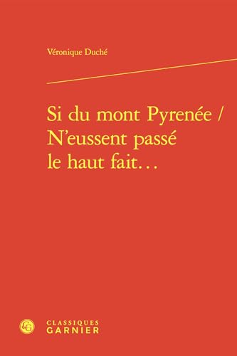 Si Du Mont Pyrenee / n'Eussent Passe Le Haut Fait...: Les Romans Sentimentaux Traduits de l'Espagnol En France Au Xvie Siecle von Classiques Garnier