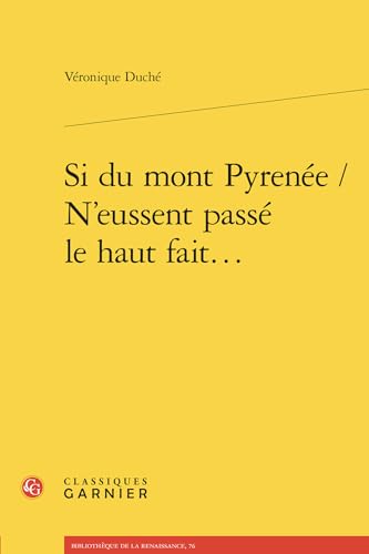 Si Du Mont Pyrenee / n'Eussent Passe Le Haut Fait...: Les Romans Sentimentaux Traduits de l'Espagnol En France Au Xvie Siecle von Classiques Garnier