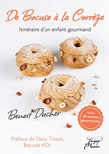 De Bocuse à la Corrèze, itinéraire d¿un enfant gourmand: inclus 20 recettes gourmandes De Bocuse à la Corrèze, itinéraire d¿un enfant gourmand: inclus 20 recettes gourmandes von JDH Éditions